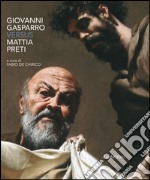 Giovanni Gasparro versus Mattia Preti. Ediz. a colori libro