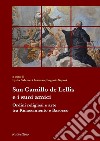 San Camillo De Lellis e i suoi amici. Ordini religiosi e arte tra Rinascimento e Barocco libro