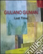 Giuliano Giuman. Last time. Ediz. illustrata libro