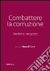 Combattere la corruzione. Analisi e proposte libro di D'Alberti M. (cur.)