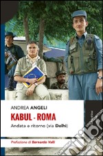 Kabul-Roma. Andata e ritorno (via Delhi) libro