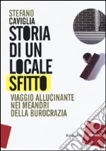 Storia di un locale sfitto. Viaggio allucinante nei meandri della burocrazia libro