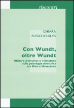 Con Wundt, oltre Wundt. Richard Avenarius e il dibattito sulla psicologia scientifica tra Otto e Novecento libro