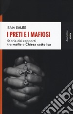 I preti e i mafiosi. Storia dei rapporti tra mafia e Chiesa cattolica. Nuova ediz. libro