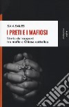 I preti e i mafiosi. Storia dei rapporti tra mafia e Chiesa cattolica. Nuova ediz. libro di Sales Isaia