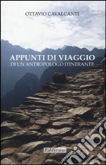 Appunti di viaggio di un antropologo itinerante libro