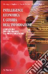 Intelligence economica e guerra dell'informazione. Le riflessioni teoriche francesi e le prospettive italiane libro