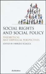 Social rights and social policy. Theoretical and empirical perspectives libro