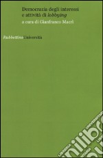 Democrazia degli interessi e attività di «lobbying» libro