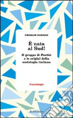 È nata al Sud! Il gruppo di Portici e le origini della sociologia italiana libro