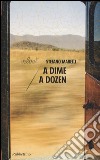 A dime a dozen libro di Marelli Stefano