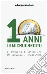 10 anni di microcredito. Le principali esperienze in Italia dal 2005 al 2014 libro