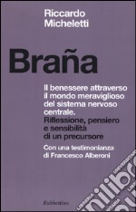 Braña. Il benessere attraverso il mondo meraviglioso del sistema nervoso centrale. Riflessione, pensiero e sensibilità di un precursore libro