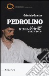 Pedrolino. La storia di una maschera... e non solo! libro