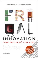 Frugal innovation. Come fare di più con meno libro