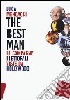 The best man. Le campagne elettorali viste da Hollywood libro