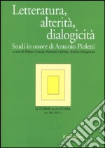 Le forme e la storia (2015). Vol. 1: Letteratura, alterità, dialogicità. Studi in onore di Antonio Pioletti