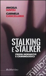 Stalking e stalker. Profili normativi e criminologici