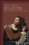 L'Italia e gli italiani nella Grande Guerra. Politica, economia, arte e società (1915-1918) libro di Fondazione Giacomo Matteotti (cur.)