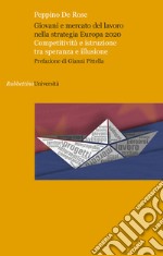 Giovani e mercato del lavoro nella strategia Europa 2020. Competitività e istruzione tra speranza e illusione