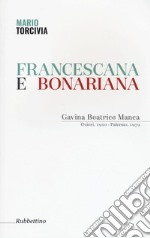 Francescana e bonariana. Gavina Beatrice Manca (Ozieri, 1910-Palermo, 1979) libro