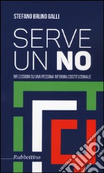 Serve un no. Riflessioni su una pessima riforma costituzionale libro