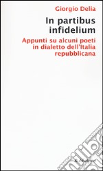 In partibus infidelium. Appunti su alcuni poeti in dialetto dell'Italia repubblica