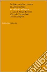 Sviluppo rurale e povertà in Africa australe. Le sfide del millennio libro