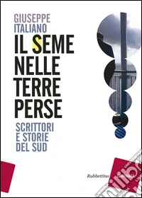 Il seme nelle terre perse. Scrittori e storie del sud