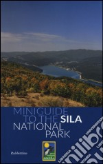 Miniguide to the Sila national park. Ediz. illustrata libro