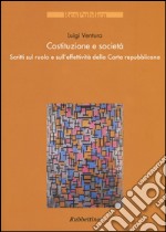 Costituzione e società. Scritti sul ruolo e sull'effettività della Carta repubblicana libro