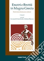 Enotri e Brettii in Magna Grecia. Modi e forme di interazione culturale. Vol. 2/1-2 libro