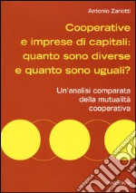 Cooperative e imprese di capitali: quanto sono diverse e quanto sono uguali? Un'analisi comparata della mutualità cooperativa libro