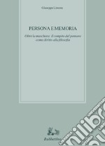 Persona e memoria. Oltre la maschera: il compito del pensare come diritto alla filosofia libro