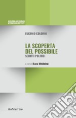 La scoperta possibile. Scritti politici libro