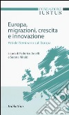 Europa. Migrazioni, crescita e innovazione. Atti del seminario sull'Europa libro