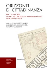 Orizzonti di cittadinanza. Per una storia delle circoscrizioni amministrative dell'Italia unita