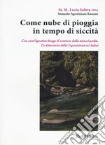 Come nube di pioggia in tempo di siccità. Con sant'Agostino lungo il sentiero della misericordia. Un itinerario dalle Esposizioni sui Salmi  libro