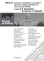 Rivista di politica (2016). Vol. 4: Il potere appartiene al popolo? Governo rappresentativo vs democrazia diretta libro