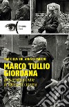 Marco Tullio Giordana. Una poetica civile in forma di cinema libro