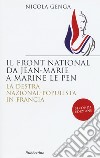 Il Front National da Jean Marie a Marine Le Pen. La destra nazional-populista in Francia libro