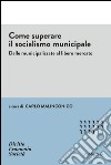 Come superare il socialismo municipale libro