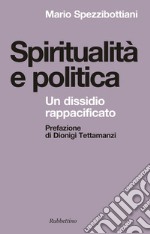 Spiritualità e politica. Un dissidio rappacificato