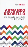 Armando Rigobello e la filosofia come lotta per il significato libro di Antiseri Dario