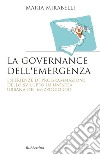 La governance dell'emergenza. Esperienze di programmazione dello sviluppo in un'area urbana del Mezzogiorno libro di Mirabelli Maria