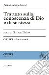 Trattato sulla conoscenza di Dio e di se stessi  libro