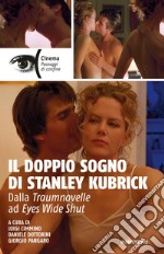 Il doppio sogno di Stanley Kubrick. Dalla Traumnovelle ad Eyes Wide Shut libro