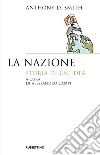 La nazione. Storia di un'idea libro di Smith Anthony D.