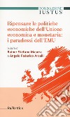Ripensare le politiche economiche dell'unione economica e monetaria: i paradossi dell'EMU libro