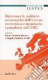 Ripensare le politiche economiche dell'unione economica e monetaria: i paradossi dell'EMU libro di Masera R. (cur.)